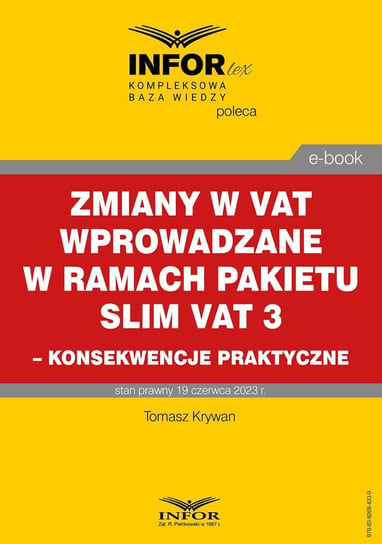 Zmiany w VAT wprowadzane w ramach pakietu SLIM VAT 3 – konsekwencje praktyczne Krywan Tomasz
