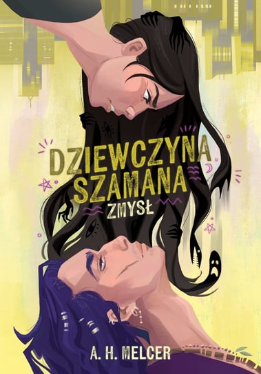 Zmysł. Dziewczyna Szamana. Tom 1 A. H. Melcer