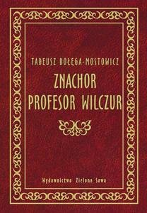 Znachor Profesor Wilczur Dołęga-Mostowicz Tadeusz