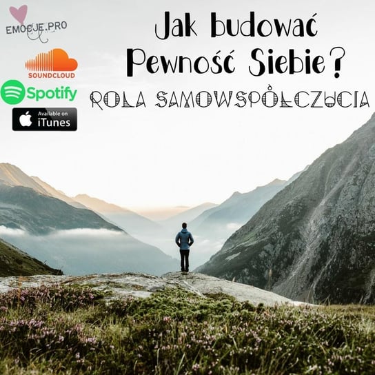 Znaczenie Samowspółczucia W Procesie Budowania Pewności Siebie - Emocje.pro podcast i medytacje - podcast Fiszer Vivian