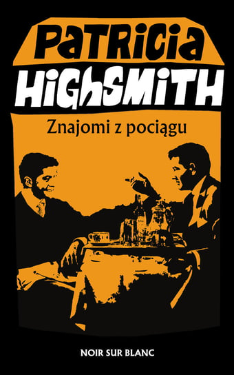 Znajomi z pociągu Highsmith Patricia