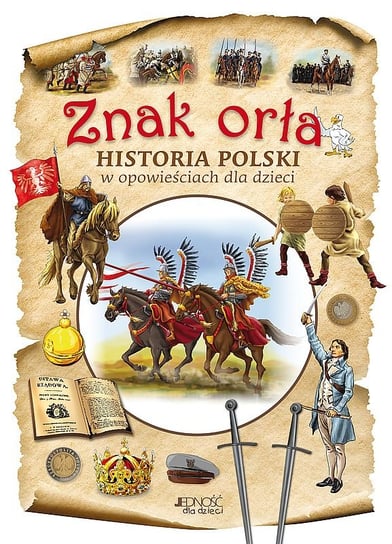 Znak orła. Historia Polski w opowieściach dla dzieci Dorota Skwark