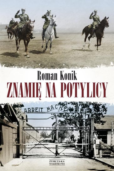 Znamię na potylicy. Opowieść o rotmistrzu Pileckim - ebook mobi Konik Roman