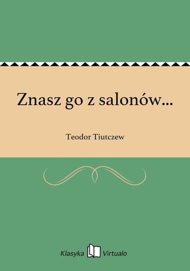 Znasz go z salonów... Tiutczew Teodor