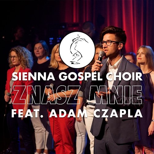 Znasz mnie Sienna Gospel Choir feat. Adam Czapla