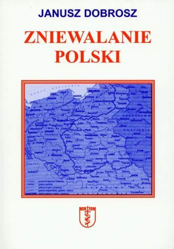 Zniewalanie Polski Dobrosz Janusz