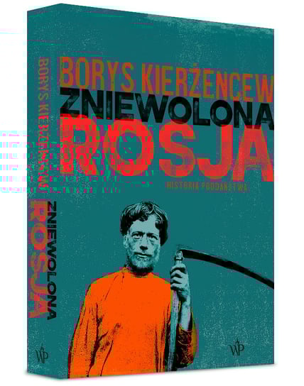 Zniewolona Rosja. Historia poddaństwa Kierżencew Borys