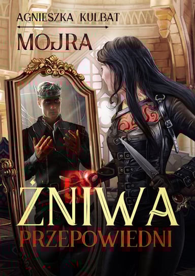 Żniwa Przepowiedni. Mojra. Tom 2 Kulbat Agnieszka
