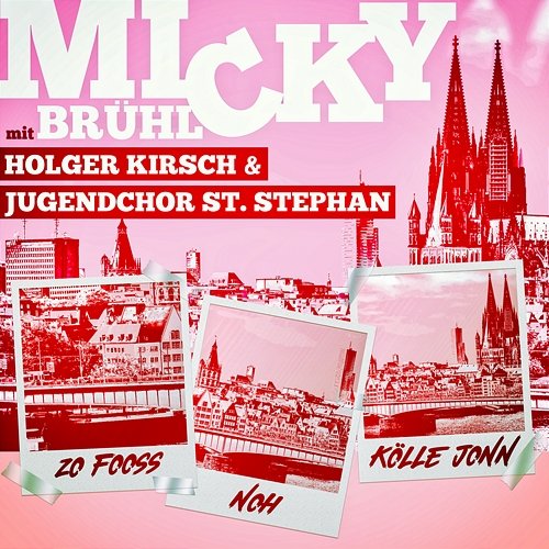 Zo Fooss noh Kölle jonn Micky Brühl und Holger Kirsch & Kölner Jugendchor St. Stephan