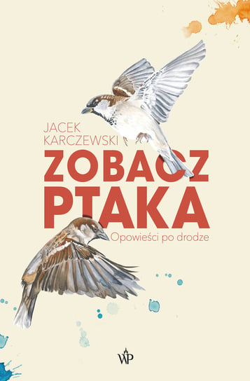 Zobacz ptaka. Opowieści po drodze Karczewski Jacek