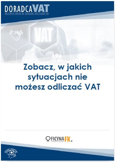 Zobacz, w jakich sytuacjach nie możesz odliczać VAT Kuciński Rafał