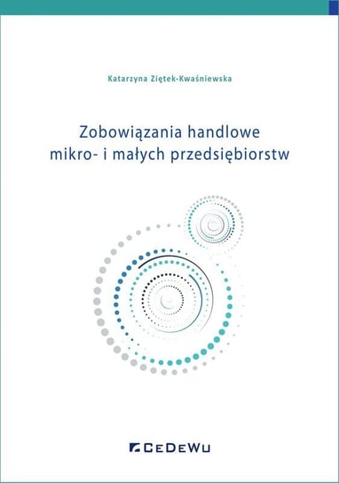 Zobowiązania handlowe mikro- i małych przedsiębiorstw Ziętek-Kwaśniewska Katarzyna