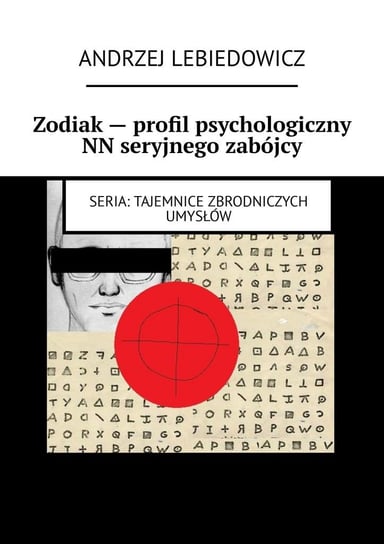 Zodiak — profil psychologiczny NN seryjnego zabójcy Lebiedowicz Andrzej
