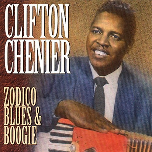 Zodico Blues & Boogie Clifton Chenier