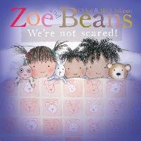 Zoe and Beans: We're Not Scared! Inkpen Chloe, Inkpen Mick