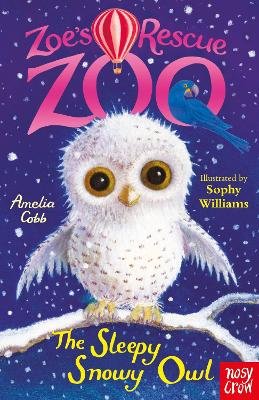 Zoe's Rescue Zoo: The Sleepy Snowy Owl Cobb Amelia
