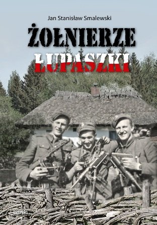 Żołnierze Łupaszki Smalewski Jan Stanisław