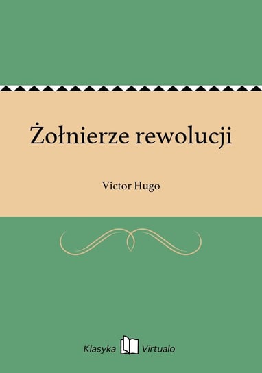 Żołnierze rewolucji Hugo Victor
