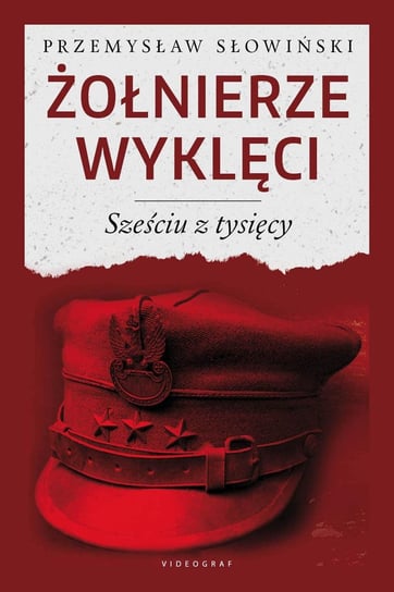 Żołnierze wyklęci. Sześciu z tysięcy Słowiński Przemysław