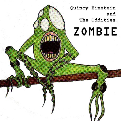 Zombie Quincy Einstein and The Oddities