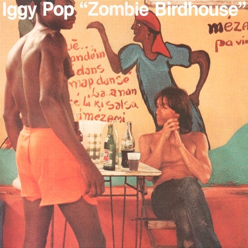 Zombie Birdhouse Iggy Pop