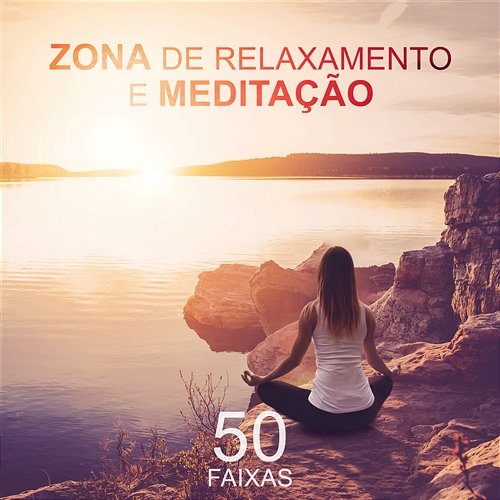 Zona de Relaxamento e Meditação: 50 Faixas, Música para Aula de Ioga, Terapia de Cura para Encontrar Sua Paz Interior, Zen Sons da Natureza Zona Música Relaxante