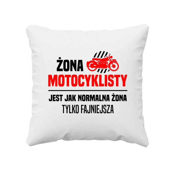 Żona motocyklisty jest jak normalna żona, tylko fajniejsza - poduszka na prezent dla żony Koszulkowy