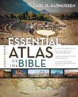 Zondervan Essential Atlas of the Bible Rasmussen Carl G.