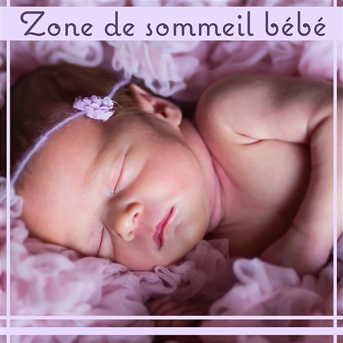 Zone de sommeil bébé - Musique douce pour de beaux rêves, Des berceuses relaxantes, Des sons instrumentaux calmes pour Nouveau-né et enfant Aide Au Sommeil Académie