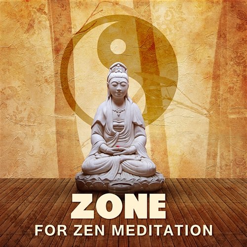 Zone for Zen Meditation: Oriental Healing Song for Yoga Poses, Deep Meditation, Stress Relief, Relaxation for Body & Mind, Reiki Therapy Garden of Zen Music