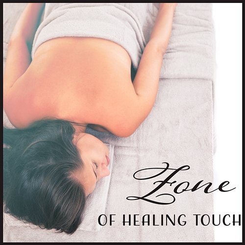 Zone of Healing Touch – 30 Relaxing Tracks for Massage Session, Progressive & Deep Muscle Relaxation, Body Reset, Just Relax Collection Massage Wellness Moment