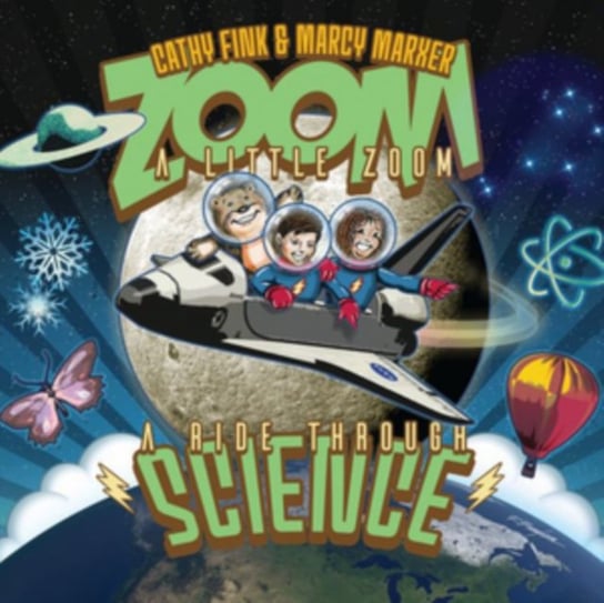 Zoom a Little Zoom: A Ride Through Science Cathy Fink And Marcy Marxer