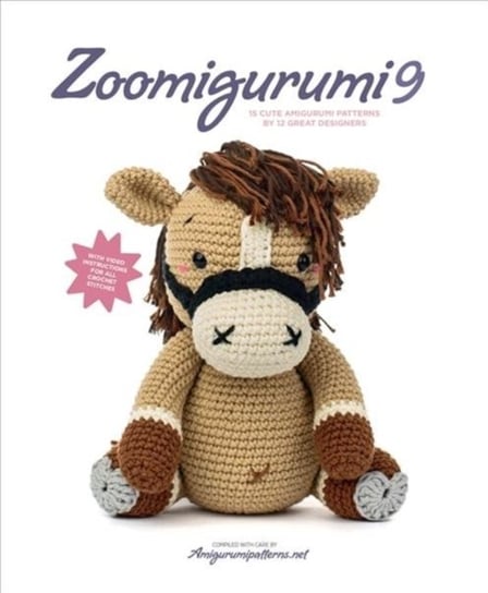 Zoomigurumi 9: 15 Cute Amigurumi Patterns by 12 Great Designers Opracowanie zbiorowe