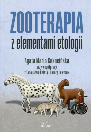 Zooterapia z elementami etologii Kokocińska Agata Maria, Kaleta Tadeusz, Lewczuk Dorota