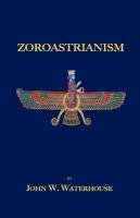 Zoroastrianism Waterhouse John W.