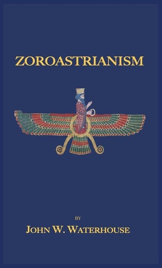 Zoroastrianism - Waterhouse John W. | Książka W Empik