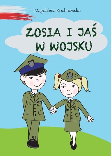 Zosia i Jaś w wojsku Rochnowska Magdalena
