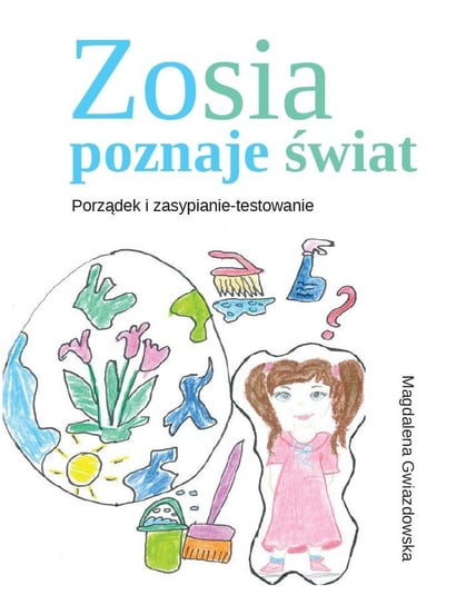 Zosia poznaje świat. Porządek i zasypianie-testowanie Gwiazdowska Magdalena