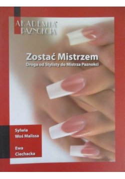 Zostać Mistrzem Droga od stylisty do Mistrza paznokci 