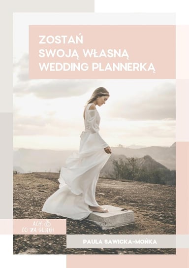 Zostań swoją własną wedding plannerką Sawicka-Mońka Paula