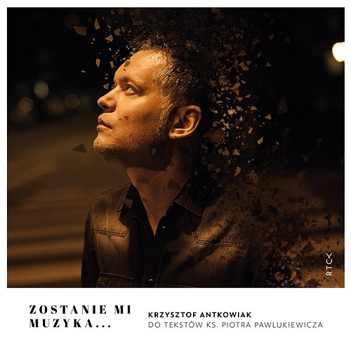 Zostanie mi muzyka… Krzysztof Antkowiak
