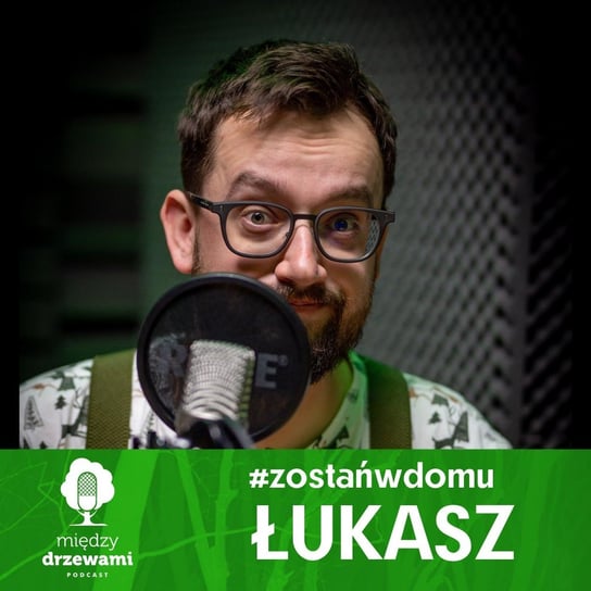 #ZostańWDomu: Łukasz o bobrach - Między drzewami - podcast Opracowanie zbiorowe