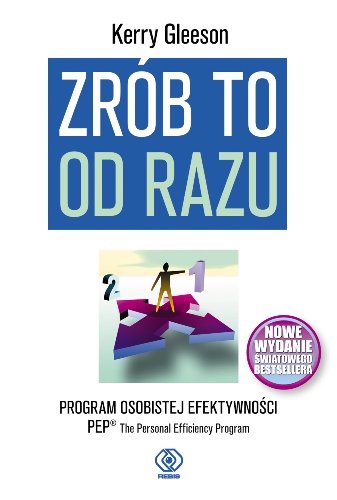 Zrób to od razu. Program osobistej efektywności PEP Gleeson Kerry