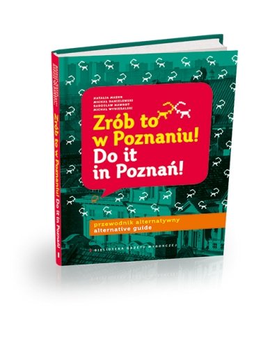 Zrób to w Poznaniu. Do It In Poznań! Agora