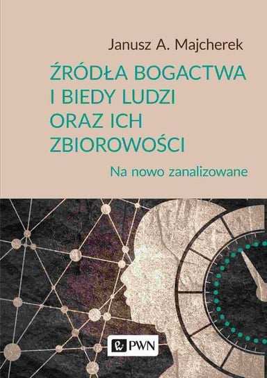 Źródła bogactwa i biedy ludzi oraz ich zbiorowości - ebook mobi Majcherek Janusz A.