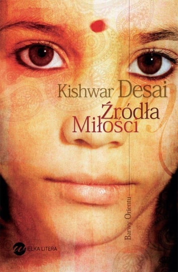 Źródła miłości Desai Kishwar