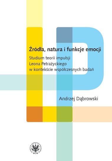 Źródła, natura i funkcje emocji. Studium teorii impulsji Leona Petrażyckiego w kontekście współczesnych badań - ebook mobi Dąbrowski Andrzej