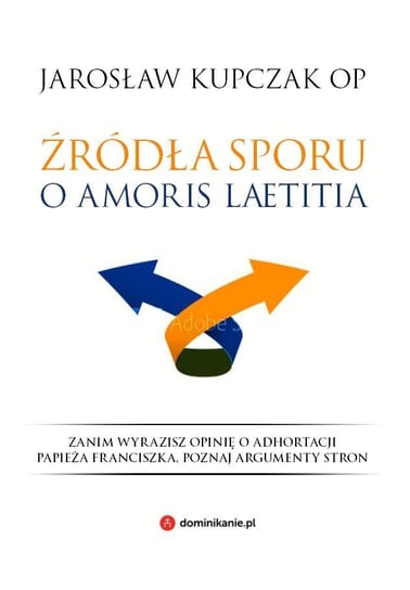 Źródła sporu o Amoris laetitia Kupczak Jarosław