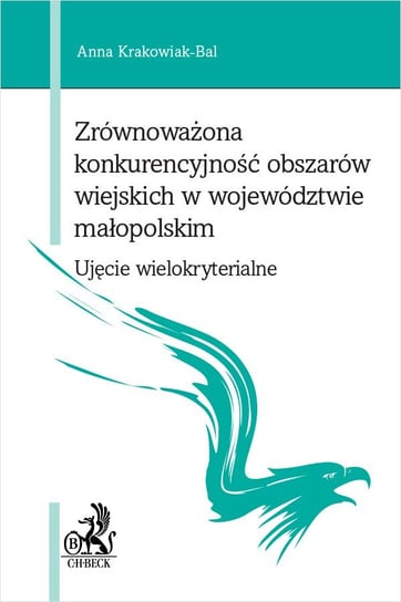 Zrównoważona konkurencyjność obszarów wiejskich w województwie małopolskim - ujęcie wielokryterialne Krakowiak-Bal Anna