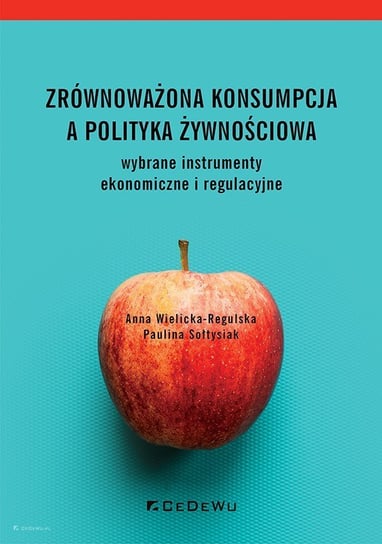 Zrównoważona konsumpcja a polityka żywnościowa Wielicka-Regulska Anna, Sołtysiak Paulina